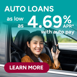 Auto Loans as low as 4.69% APR*. Learn More